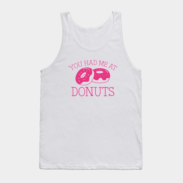 You Had Me At Donuts Tank Top by AmazingVision